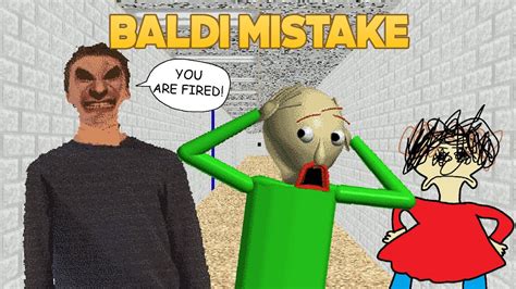 baldi's mistake|baldi gets fired.